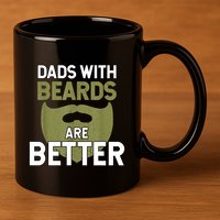 Dads With Beards Are Better Fathers Day Funny Dad 11oz C Handle Ceramic Mug