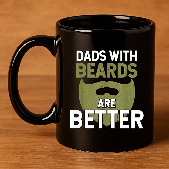 Dads With Beards Are Better Fathers Day Funny Dad 11oz C Handle Ceramic Mug