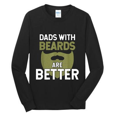Dads With Beards Are Better Fathers Day Funny Dad Tall Long Sleeve T-Shirt