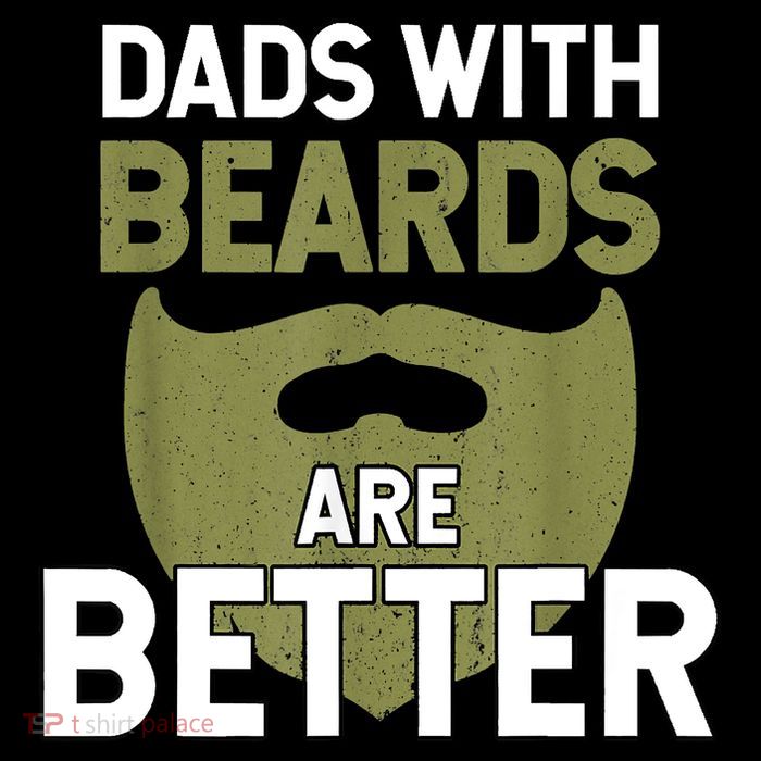 Dads With Beards Are Better Fathers Day Funny Dad Poster