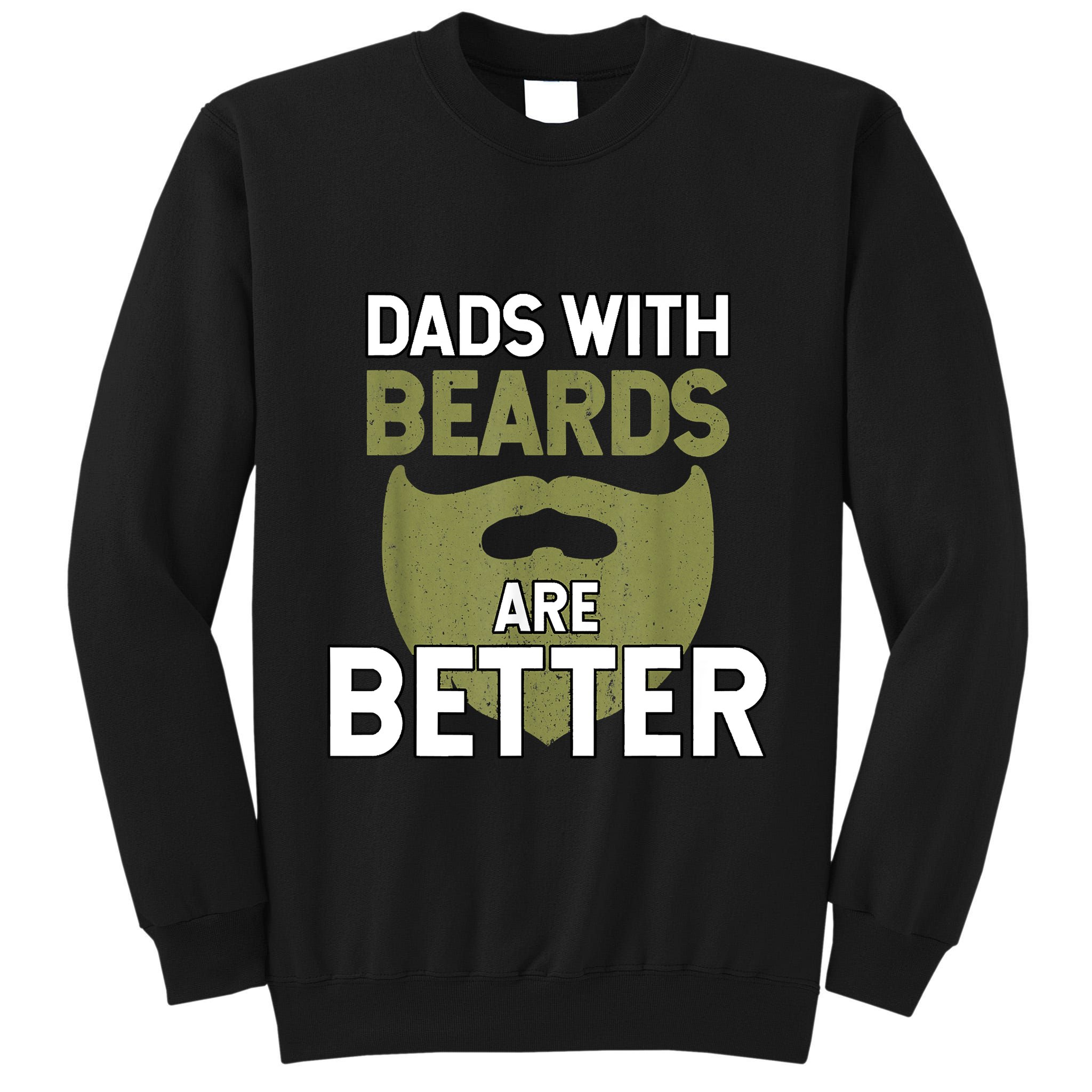 Dads With Beards Are Better Fathers Day Funny Dad Tall Sweatshirt