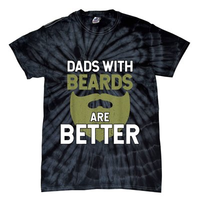 Dads With Beards Are Better Fathers Day Funny Dad Tie-Dye T-Shirt