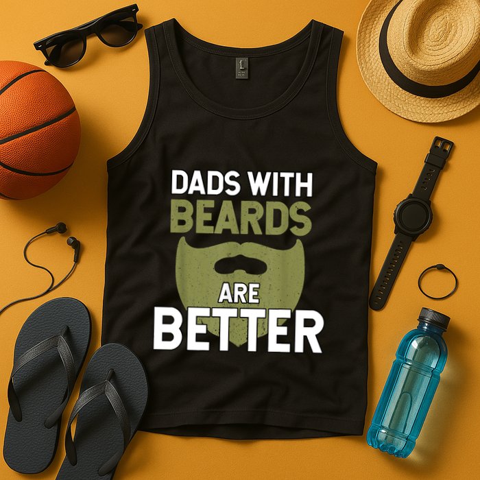 Dads With Beards Are Better Fathers Day Funny Dad Tank Top
