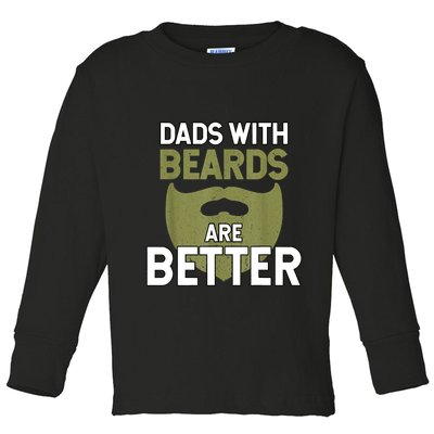 Dads With Beards Are Better Fathers Day Funny Dad Toddler Long Sleeve Shirt