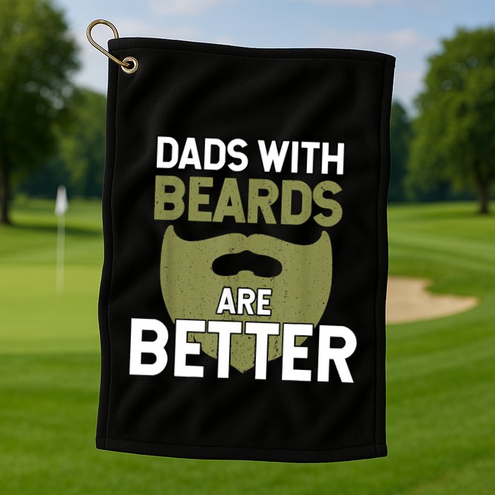 Dads With Beards Are Better Fathers Day Funny Dad Golf Towel
