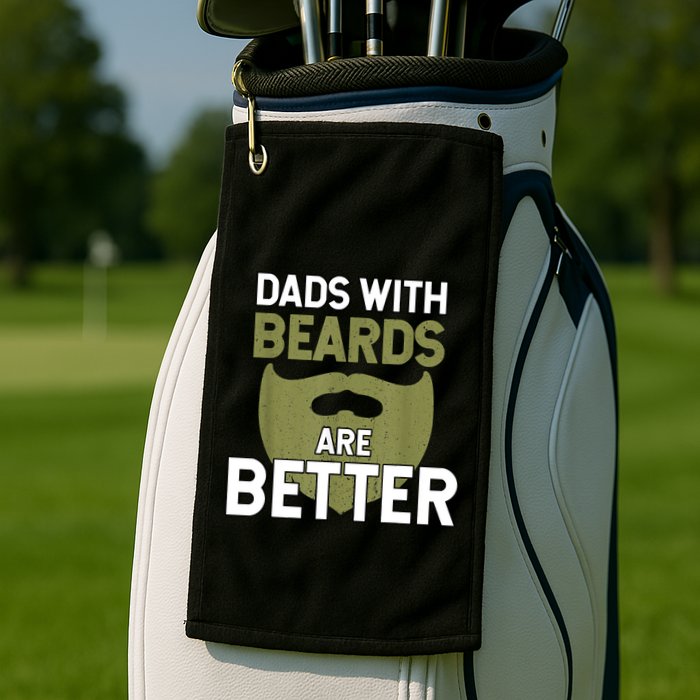 Dads With Beards Are Better Fathers Day Funny Dad Golf Towel