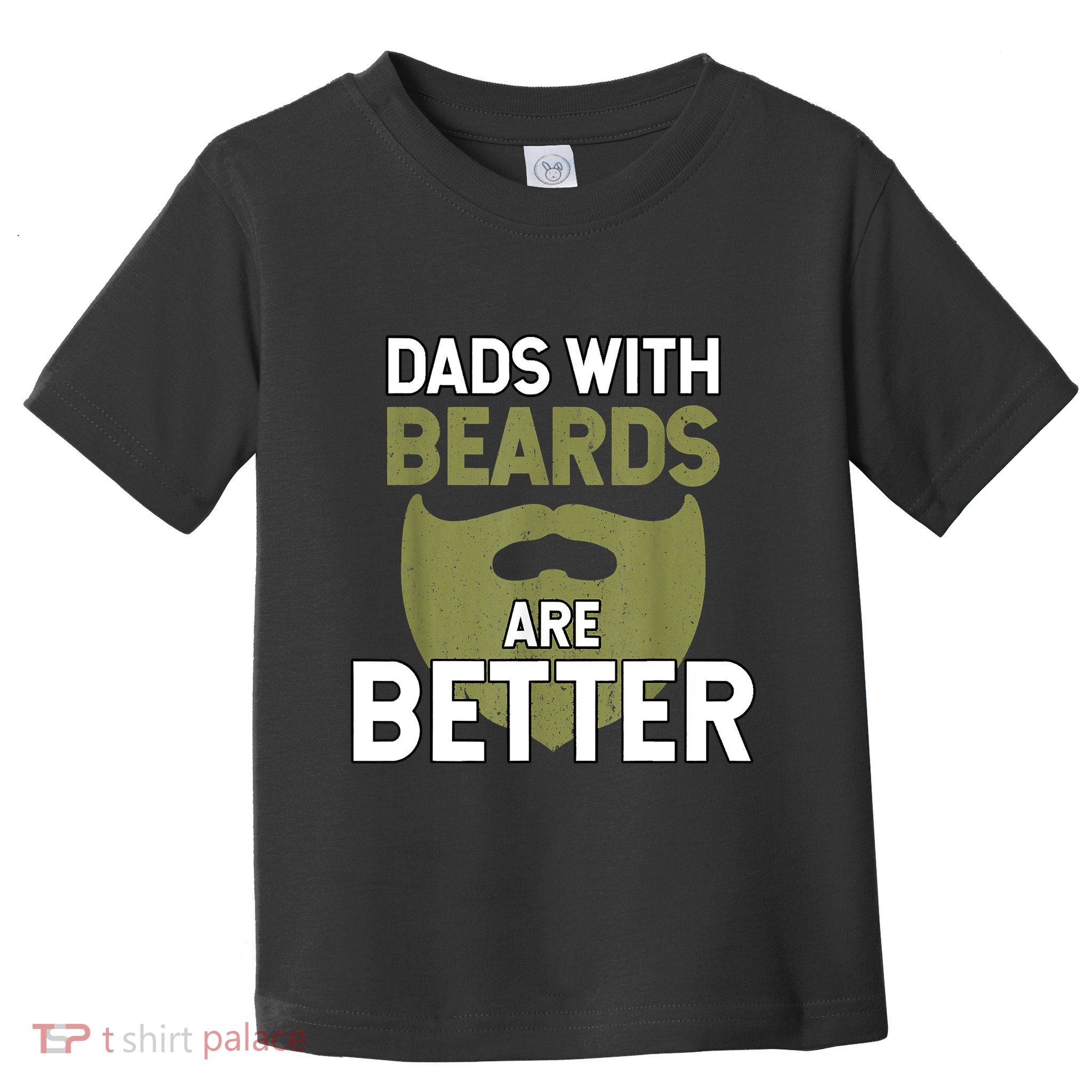 Dads With Beards Are Better Fathers Day Funny Dad Toddler T-Shirt