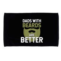 Dads With Beards Are Better Fathers Day Funny Dad Microfiber Hand Towel