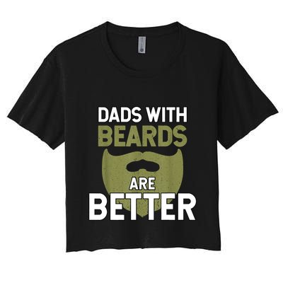 Dads With Beards Are Better Fathers Day Funny Dad Crop Top