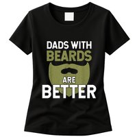 Dads With Beards Are Better Fathers Day Funny Dad Womens T-Shirt