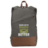 Dads With Beards Are Better Fathers Day Funny Dad Cotton Canvas Backpack