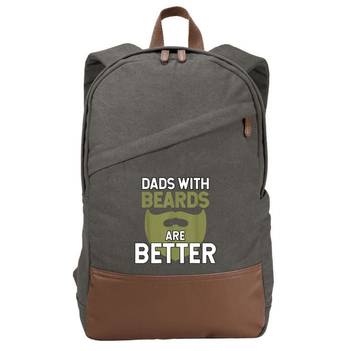 Dads With Beards Are Better Fathers Day Funny Dad Cotton Canvas Backpack