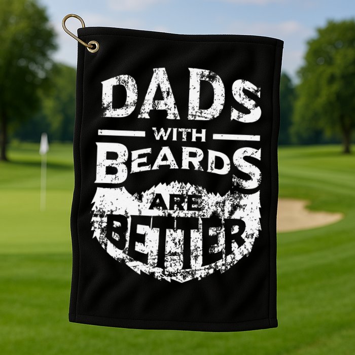 Dads With Beards Are Better Distressed Golf Towel