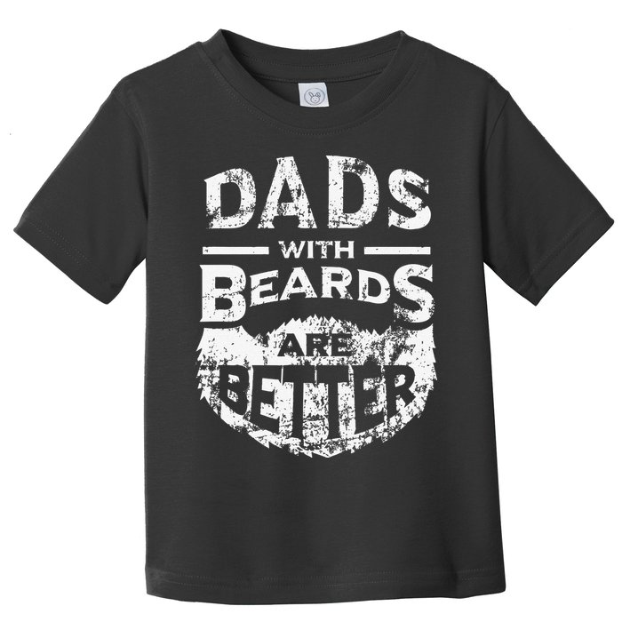 Dads With Beards Are Better Distressed Toddler T-Shirt