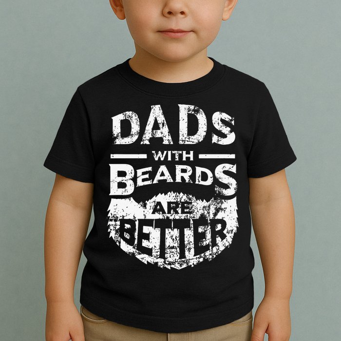 Dads With Beards Are Better Distressed Toddler T-Shirt