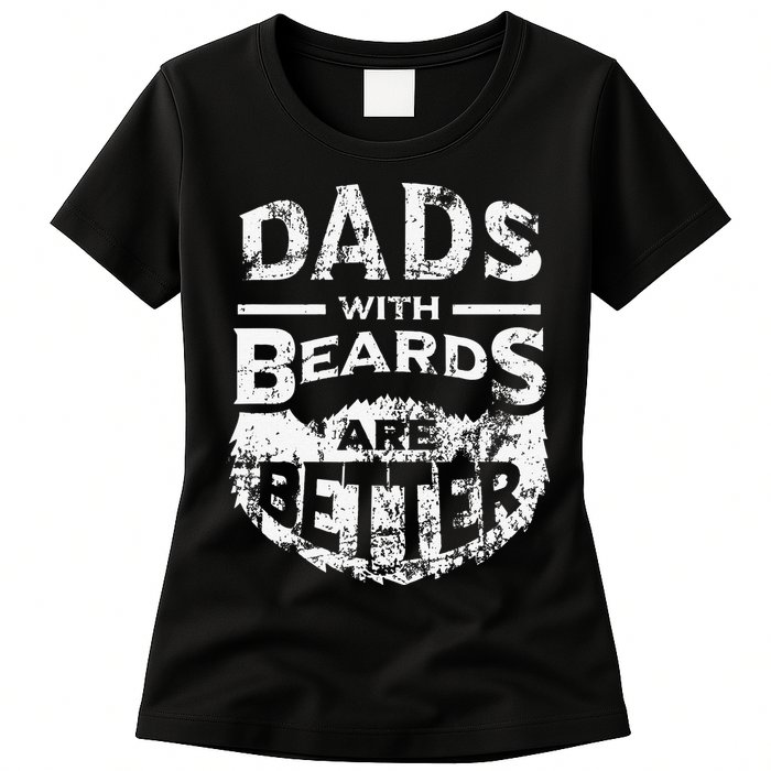 Dads With Beards Are Better Distressed Womens T-Shirt