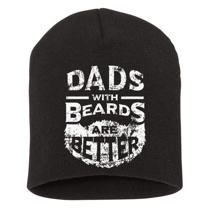 Dads With Beards Are Better Distressed Short Acrylic Beanie