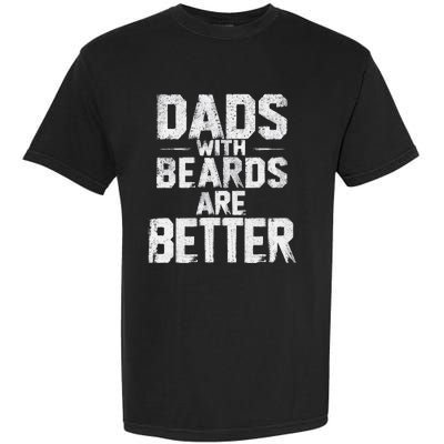 Dads With Beards Are Better Funny FatherS Day Design Garment-Dyed Heavyweight T-Shirt