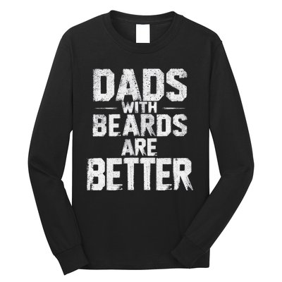 Dads With Beards Are Better Funny FatherS Day Design Long Sleeve Shirt