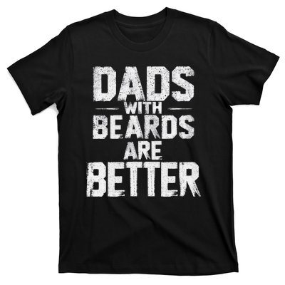 Dads With Beards Are Better Funny FatherS Day Design T-Shirt