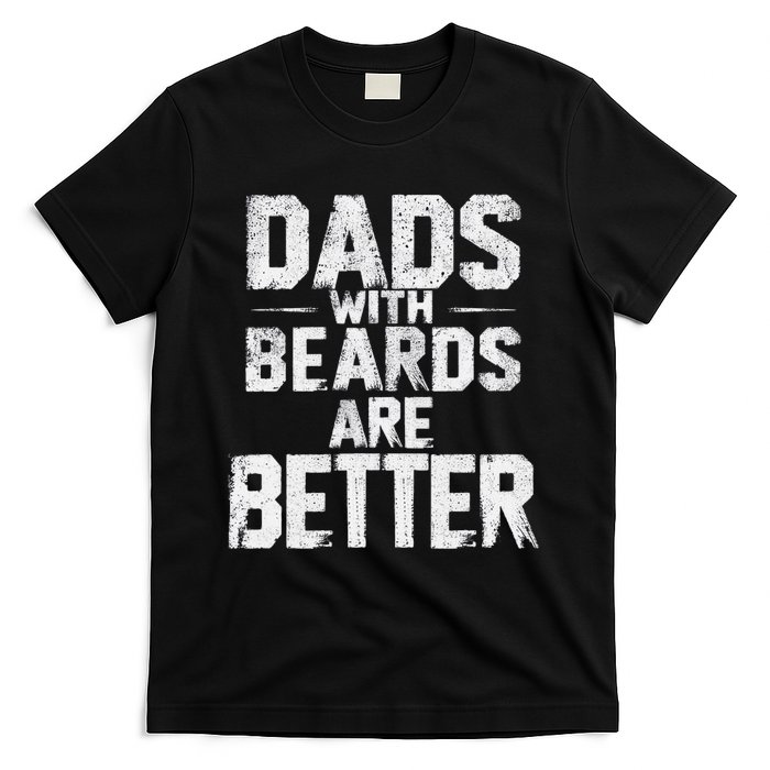 Dads With Beards Are Better Funny FatherS Day Design T-Shirt