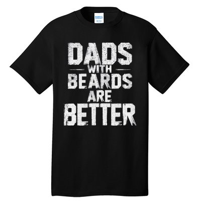 Dads With Beards Are Better Funny FatherS Day Design Tall T-Shirt