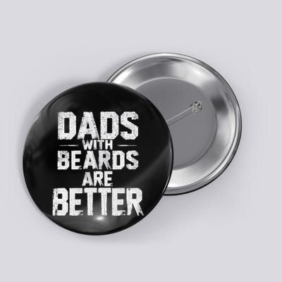 Dads With Beards Are Better Funny FatherS Day Design Button
