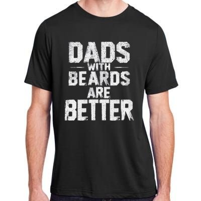 Dads With Beards Are Better Funny FatherS Day Design Adult ChromaSoft Performance T-Shirt