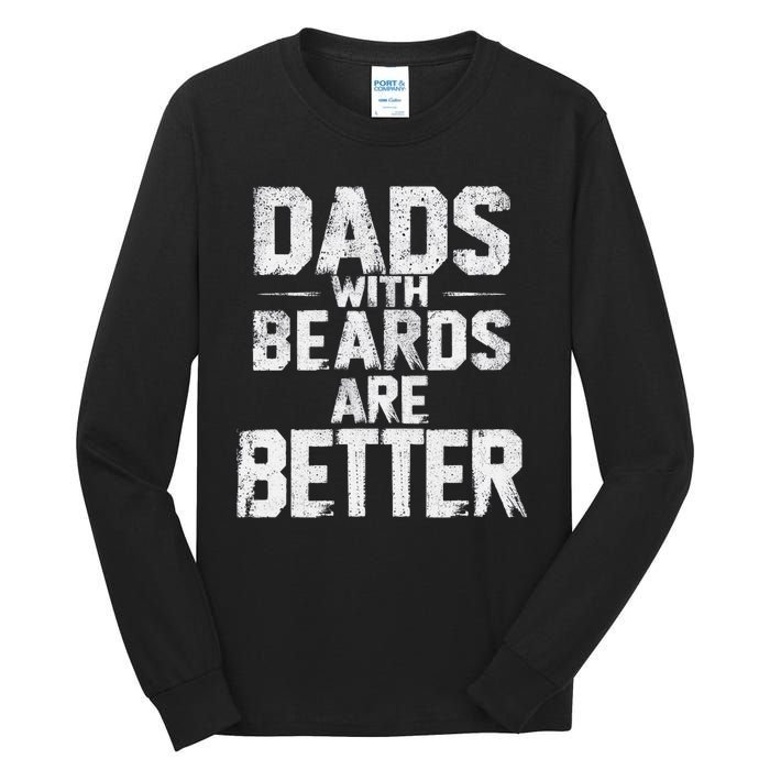 Dads With Beards Are Better Funny FatherS Day Design Tall Long Sleeve T-Shirt