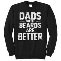 Dads With Beards Are Better Funny FatherS Day Design Tall Sweatshirt