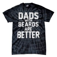 Dads With Beards Are Better Funny FatherS Day Design Tie-Dye T-Shirt