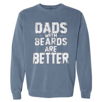 Dads With Beards Are Better Funny FatherS Day Design Garment-Dyed Sweatshirt