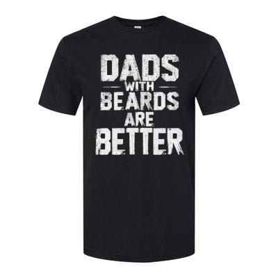 Dads With Beards Are Better Funny FatherS Day Design Softstyle CVC T-Shirt