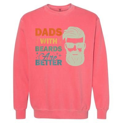 Dads With Beards Are Better Vintage Funny Fathers Day Joke Garment-Dyed Sweatshirt