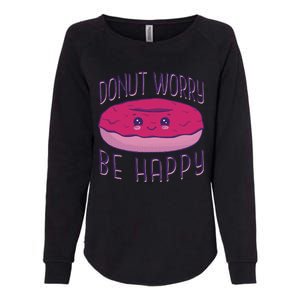 Donut Worry Be Happy Cute Gift Womens California Wash Sweatshirt