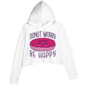 Donut Worry Be Happy Cute Gift Crop Fleece Hoodie