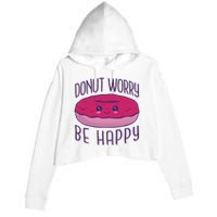 Donut Worry Be Happy Cute Gift Crop Fleece Hoodie