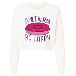 Donut Worry Be Happy Cute Gift Cropped Pullover Crew