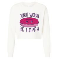 Donut Worry Be Happy Cute Gift Cropped Pullover Crew