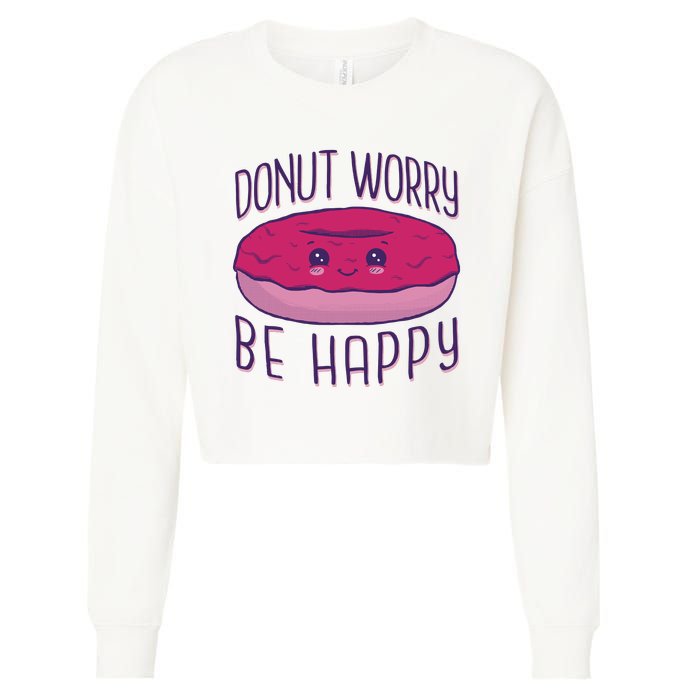 Donut Worry Be Happy Cute Gift Cropped Pullover Crew