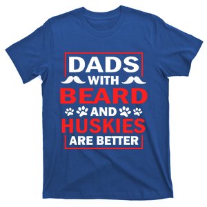 Dads With Beard And Huskies Are Better Best Husky Dad Ever Cool Gift T-Shirt