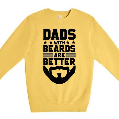 Dads With Beards Are Better Bearded Hipster Full Beard Gift Premium Crewneck Sweatshirt