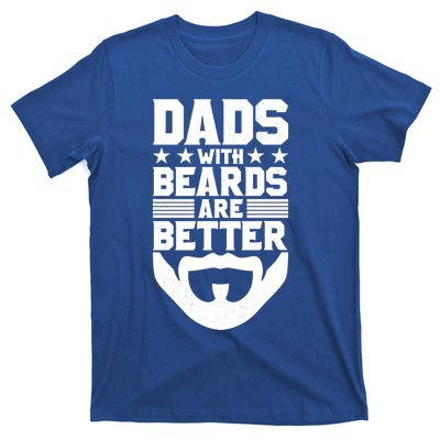 Dads With Beards Are Better Bearded Hipster Full Beard Gift T-Shirt