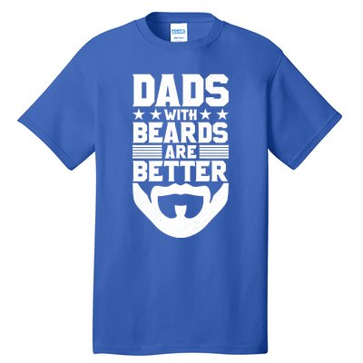 Dads With Beards Are Better Bearded Hipster Full Beard Gift Tall T-Shirt