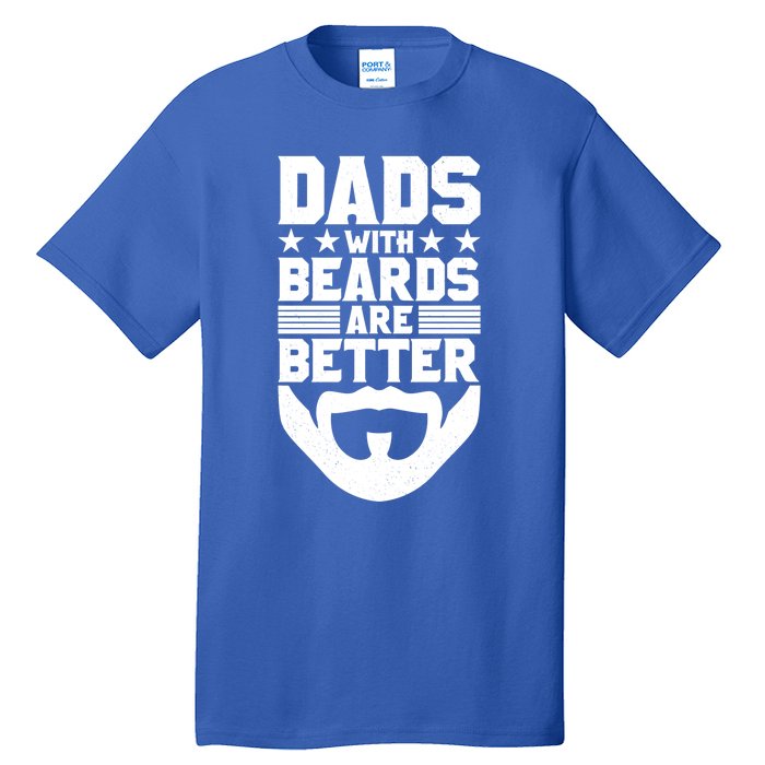 Dads With Beards Are Better Bearded Hipster Full Beard Gift Tall T-Shirt