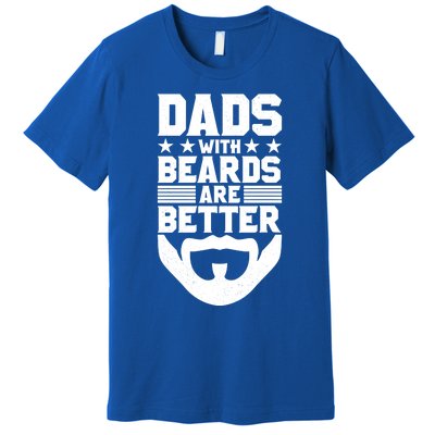 Dads With Beards Are Better Bearded Hipster Full Beard Gift Premium T-Shirt