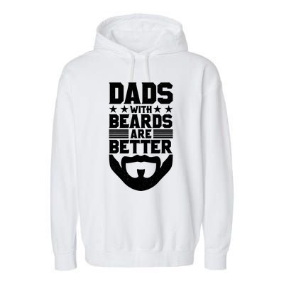 Dads With Beards Are Better Bearded Hipster Full Beard Gift Garment-Dyed Fleece Hoodie