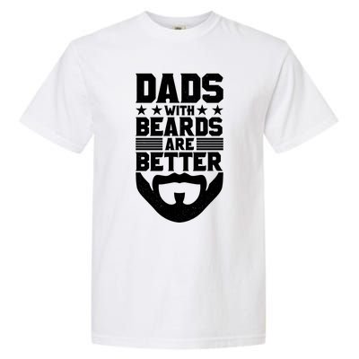 Dads With Beards Are Better Bearded Hipster Full Beard Gift Garment-Dyed Heavyweight T-Shirt