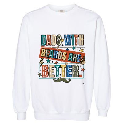 Dads With Beards Are Better Garment-Dyed Sweatshirt