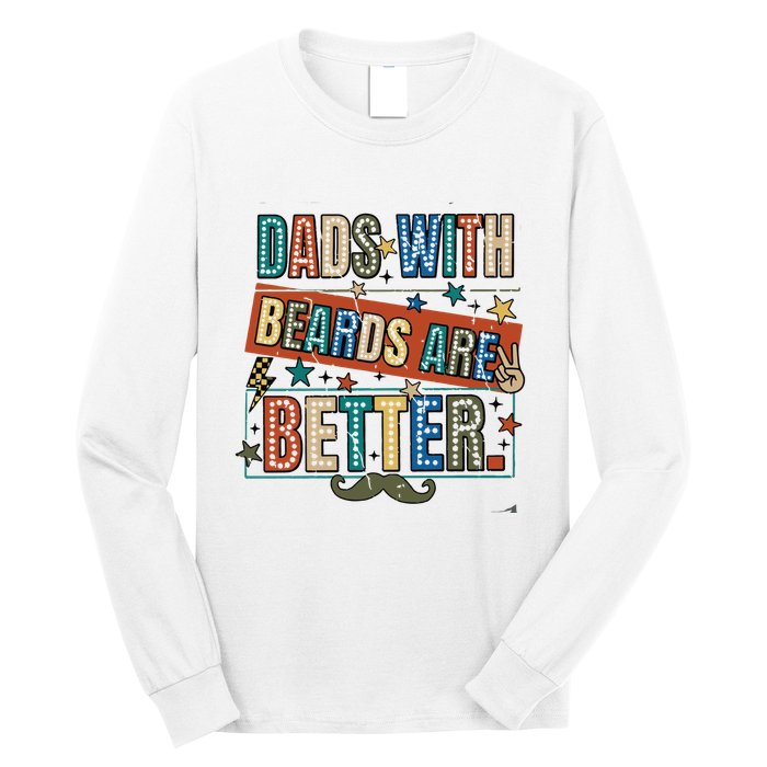 Dads With Beards Are Better Long Sleeve Shirt
